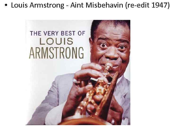  • Louis Armstrong - Aint Misbehavin (re-edit 1947) 