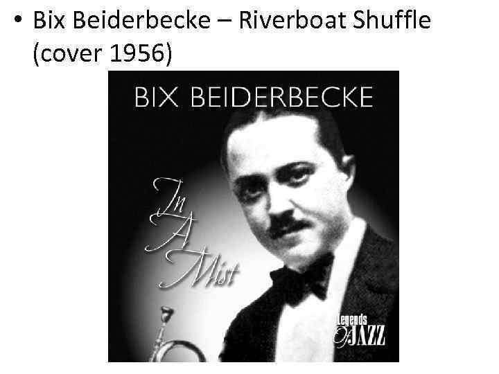  • Bix Beiderbecke – Riverboat Shuffle (cover 1956) 