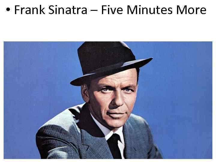  • Frank Sinatra – Five Minutes More 
