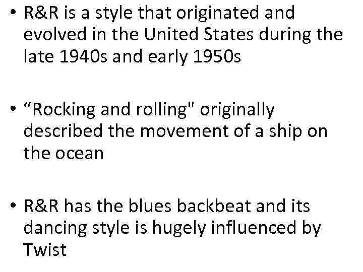  • R&R is a style that originated and evolved in the United States
