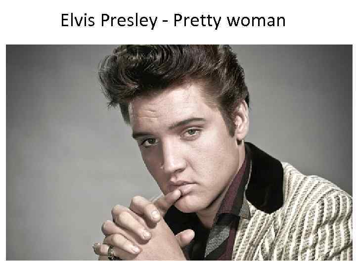 Elvis Presley - Pretty woman 