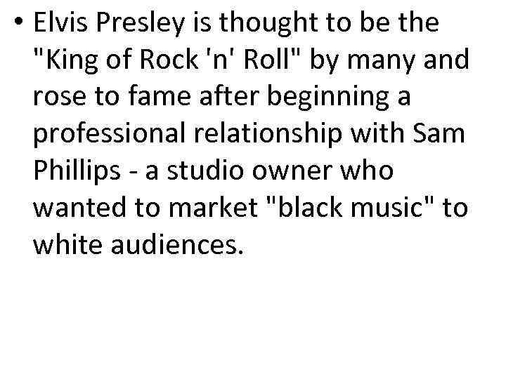  • Elvis Presley is thought to be the 