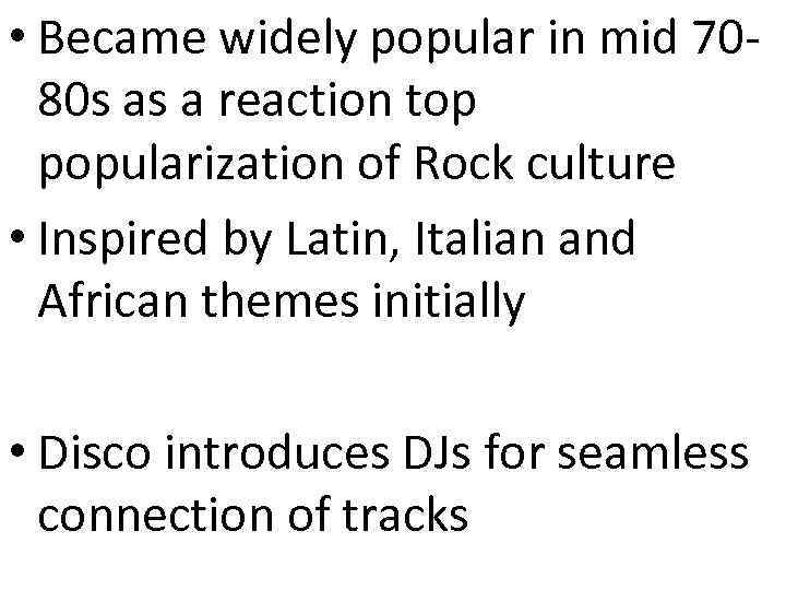  • Became widely popular in mid 7080 s as a reaction top popularization