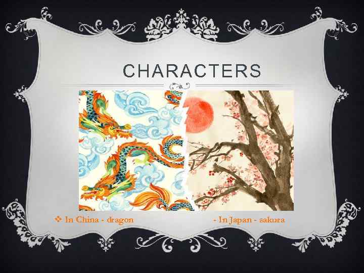 CHARACTERS v In China - dragon - In Japan - sakura 