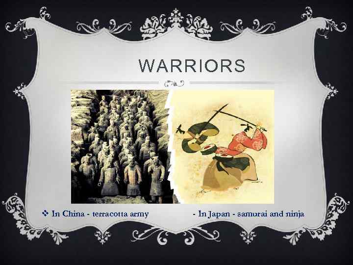 WARRIORS v In China - terracotta army - In Japan - samurai and ninja