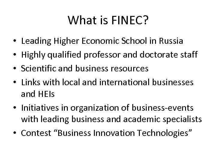 What is FINEC? Leading Higher Economic School in Russia Highly qualified professor and doctorate