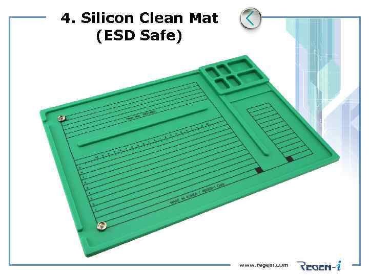4. Silicon Clean Mat (ESD Safe) www. regeni. com 