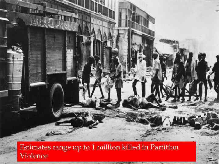 Estimates range up to 1 million killed in Partition Violence 