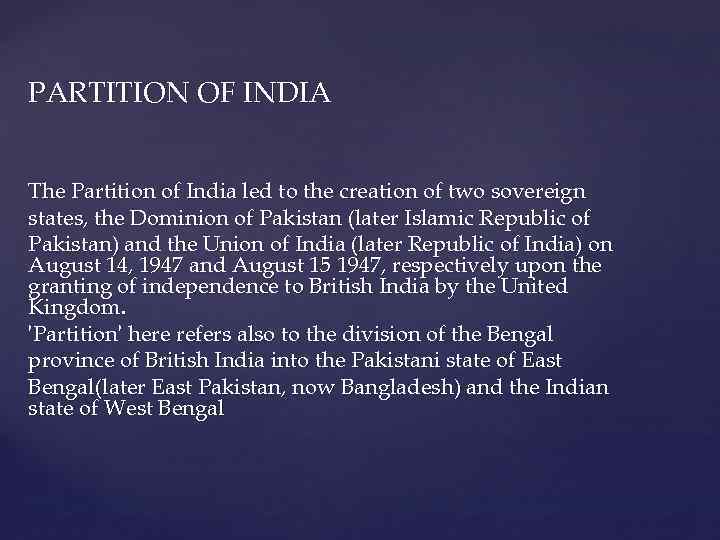 PARTITION OF INDIA The Partition of India led to the creation of two sovereign