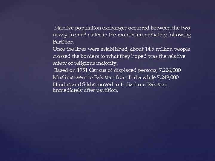 Massive population exchanges occurred between the two newly-formed states in the months immediately following