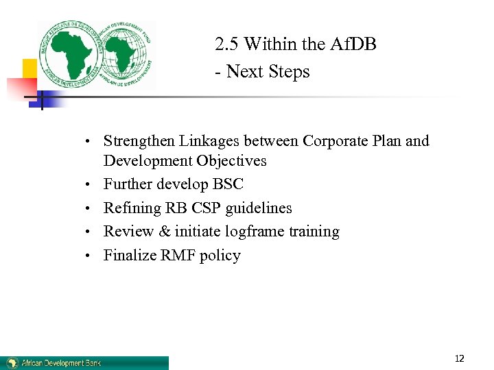 2. 5 Within the Af. DB - Next Steps • Strengthen Linkages between Corporate