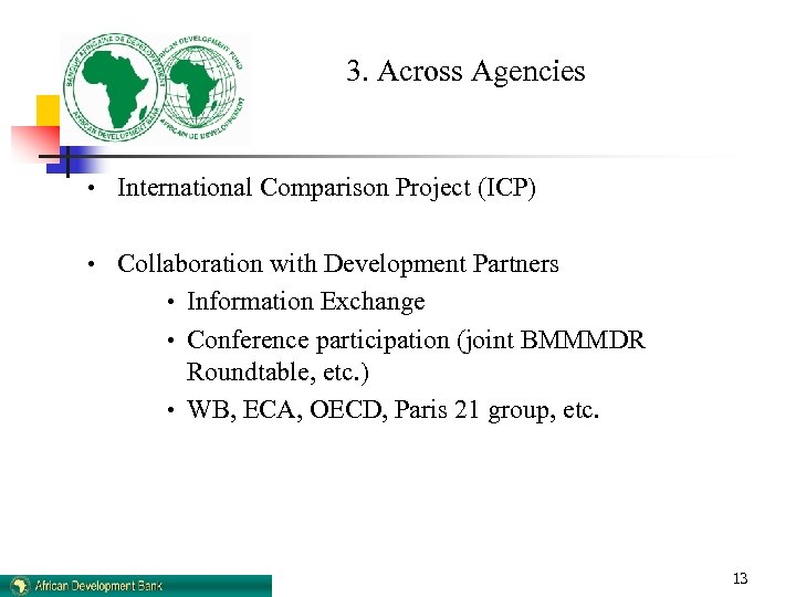 3. Across Agencies • International Comparison Project (ICP) • Collaboration with Development Partners •