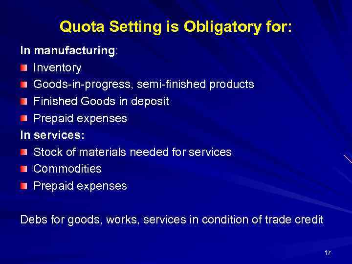Quota Setting is Obligatory for: In manufacturing: Inventory Goods-in-progress, semi-finished products Finished Goods in
