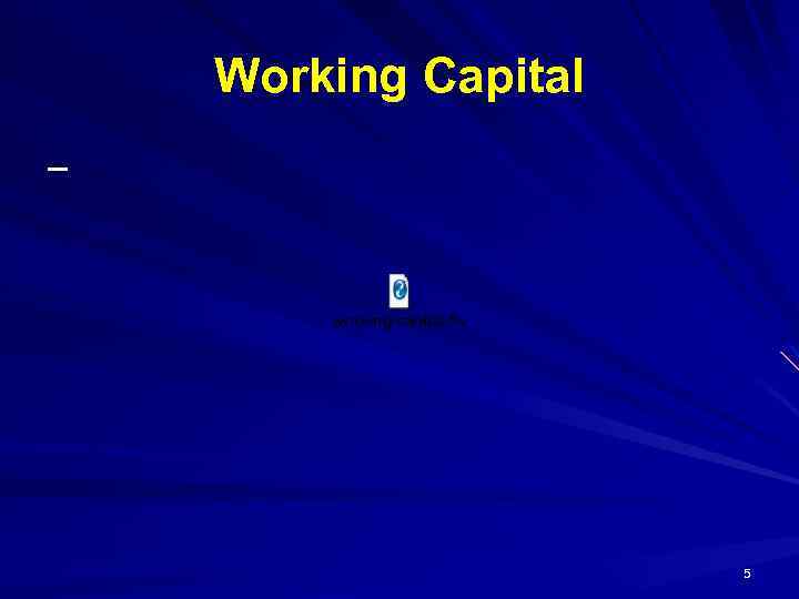 Working Capital – 5 