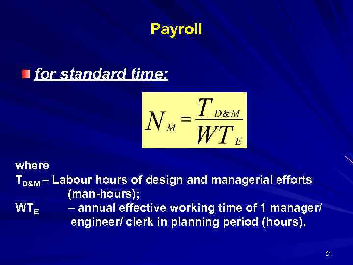 Payroll for standard time: where ТD&M – Labour hours of design and managerial efforts
