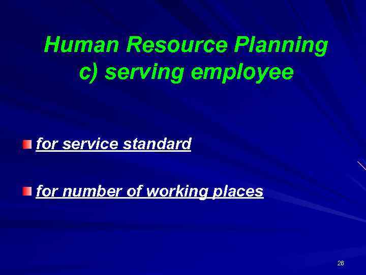 Human Resource Planning c) serving employee for service standard for number of working places