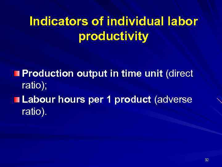 Indicators of individual labor productivity Production output in time unit (direct ratio); Labour hours