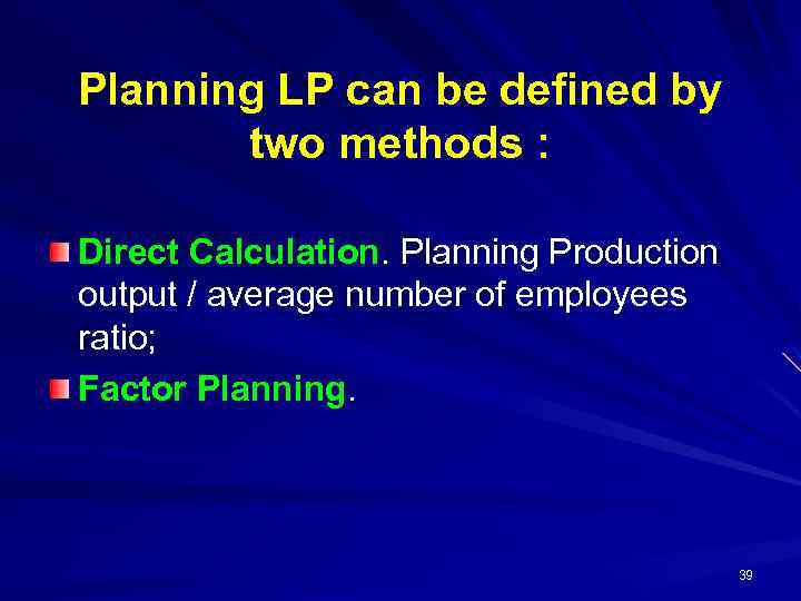 Planning LP can be defined by two methods : Direct Calculation. Planning Production output