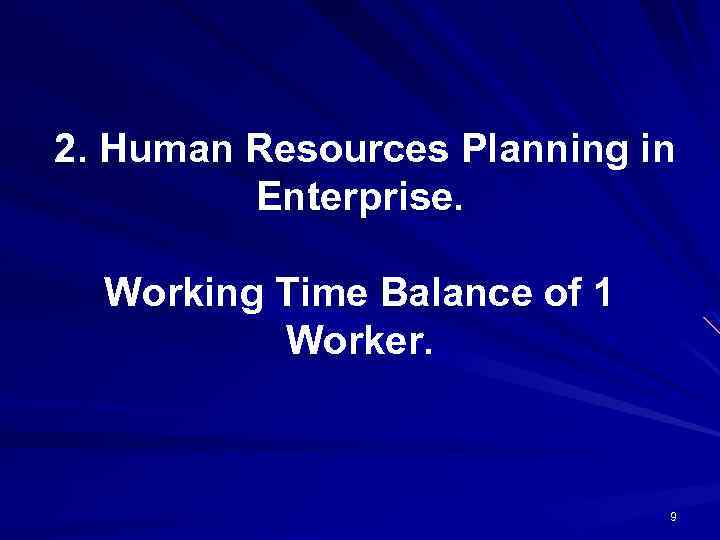 2. Human Resources Planning in Enterprise. Working Time Balance of 1 Worker. 9 