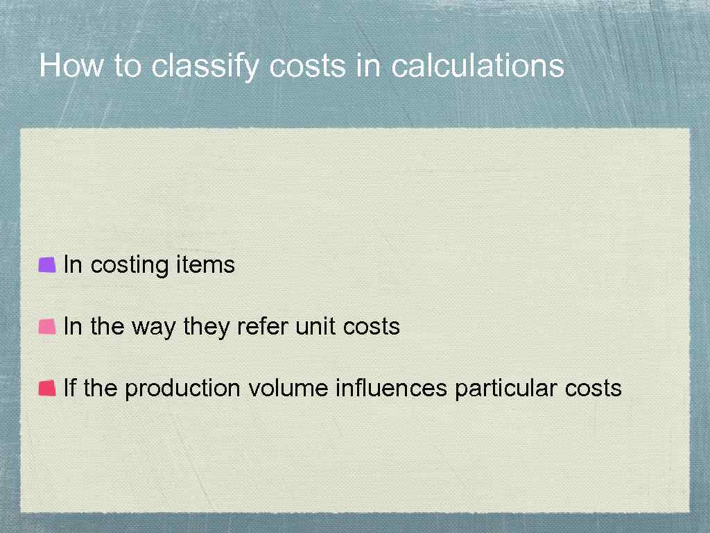 How to classify costs in calculations In costing items In the way they refer