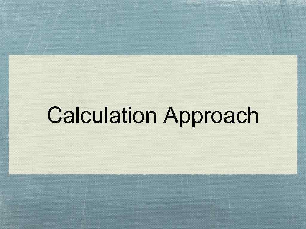 Calculation Approach 