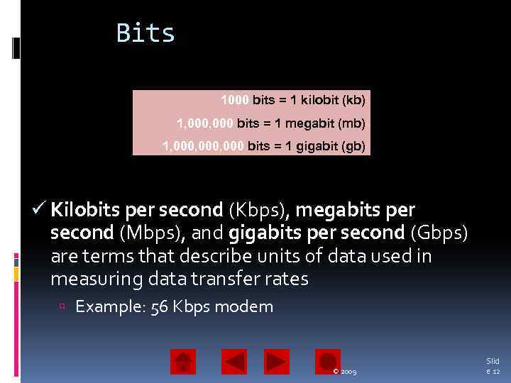 Bits 1000 bits = 1 kilobit (kb) 1, 000 bits = 1 megabit (mb)