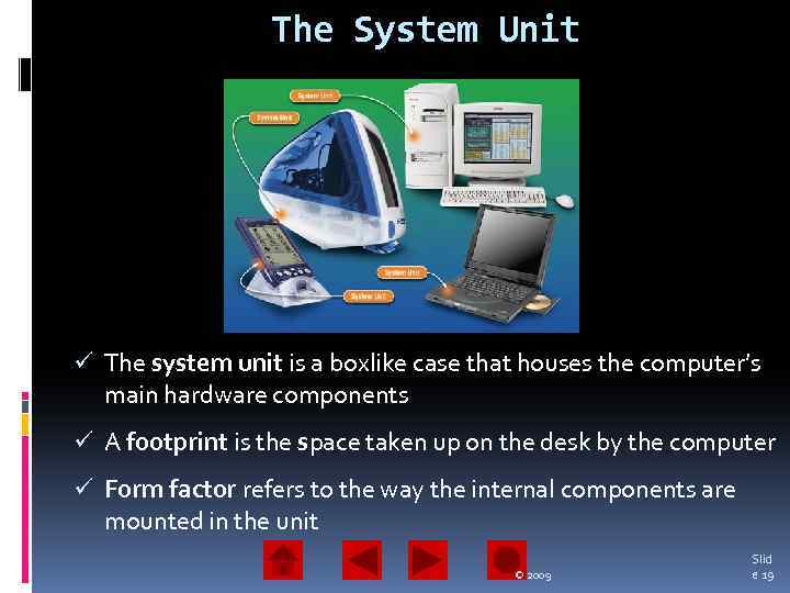 The System Unit ü The system unit is a boxlike case that houses the