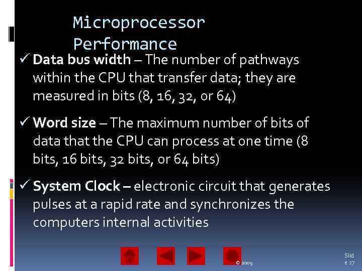 Microprocessor Performance ü Data bus width – The number of pathways within the CPU