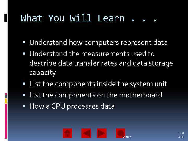 What You Will Learn. . . Understand how computers represent data Understand the measurements