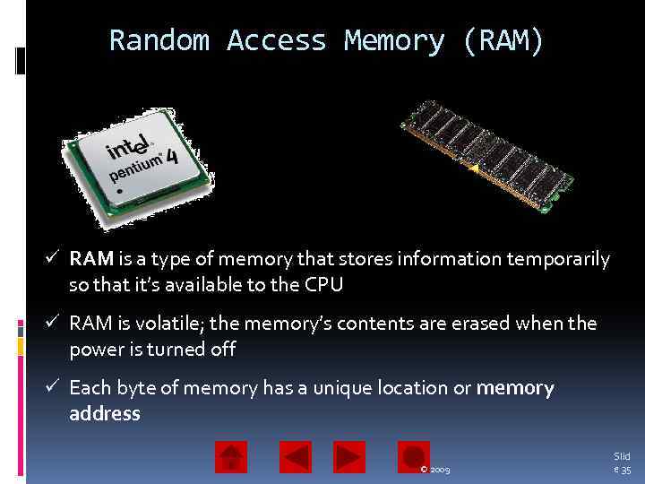 Random Access Memory (RAM) ü RAM is a type of memory that stores information