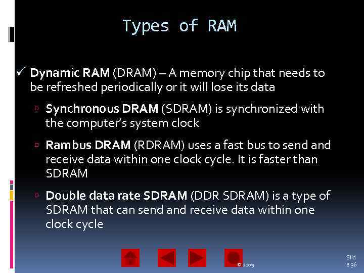 Types of RAM ü Dynamic RAM (DRAM) – A memory chip that needs to