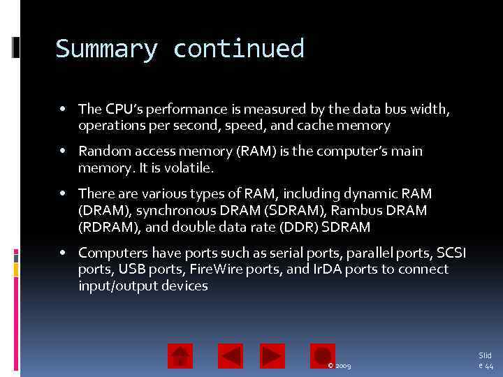 Summary continued • The CPU’s performance is measured by the data bus width, operations