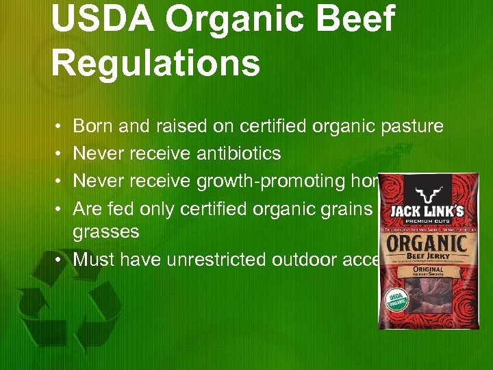 USDA Organic Beef Regulations • • Born and raised on certified organic pasture Never