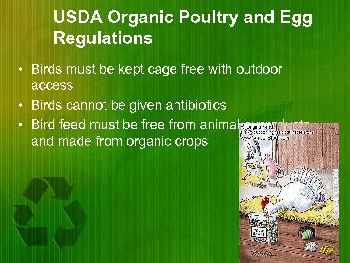 USDA Organic Poultry and Egg Regulations • Birds must be kept cage free with