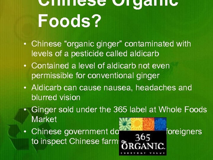 Chinese Organic Foods? • Chinese “organic ginger” contaminated with levels of a pesticide called