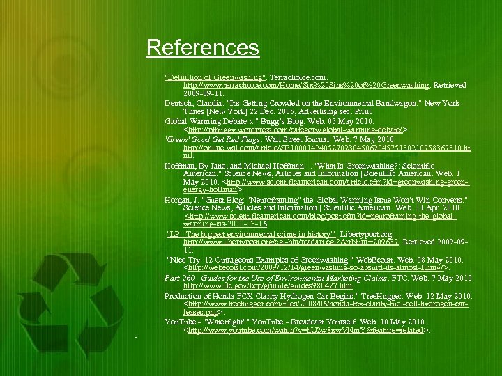 References "Definition of Greenwashing". Terrachoice. com. http: //www. terrachoice. com/Home/Six%20 Sins%20 of%20 Greenwashing. Retrieved