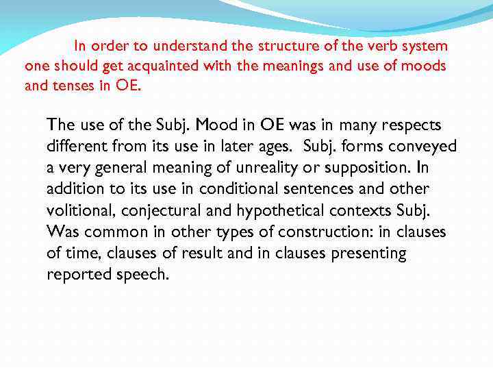 In order to understand the structure of the verb system one should get acquainted