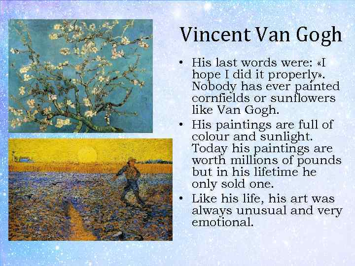 Vincent Van Gogh • His last words were: «I hope I did it properly»