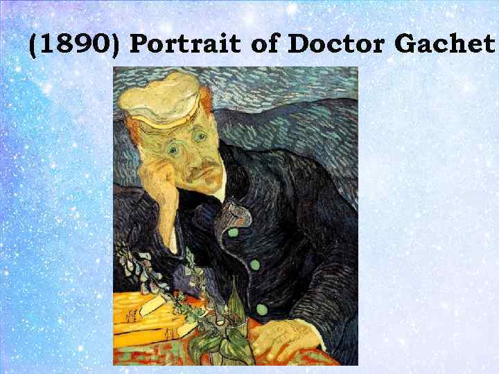 (1890) Portrait of Doctor Gachet 