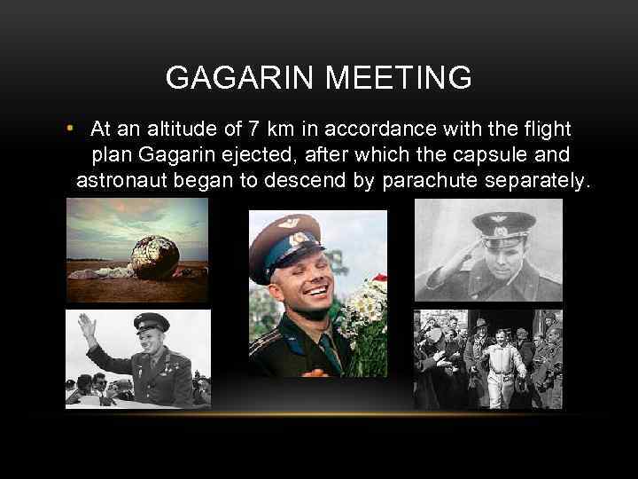 GAGARIN MEETING • At an altitude of 7 km in accordance with the flight