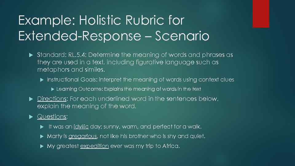 Example: Holistic Rubric for Extended-Response – Scenario Standard: RL. 5. 4: Determine the meaning