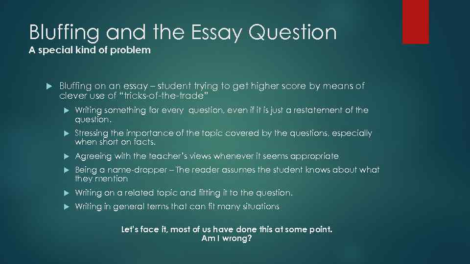 Bluffing and the Essay Question A special kind of problem Bluffing on an essay