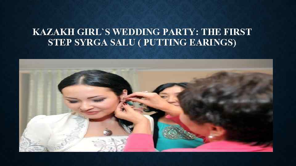 KAZAKH GIRL`S WEDDING PARTY: THE FIRST STEP SYRGA SALU ( PUTTING EARINGS) 