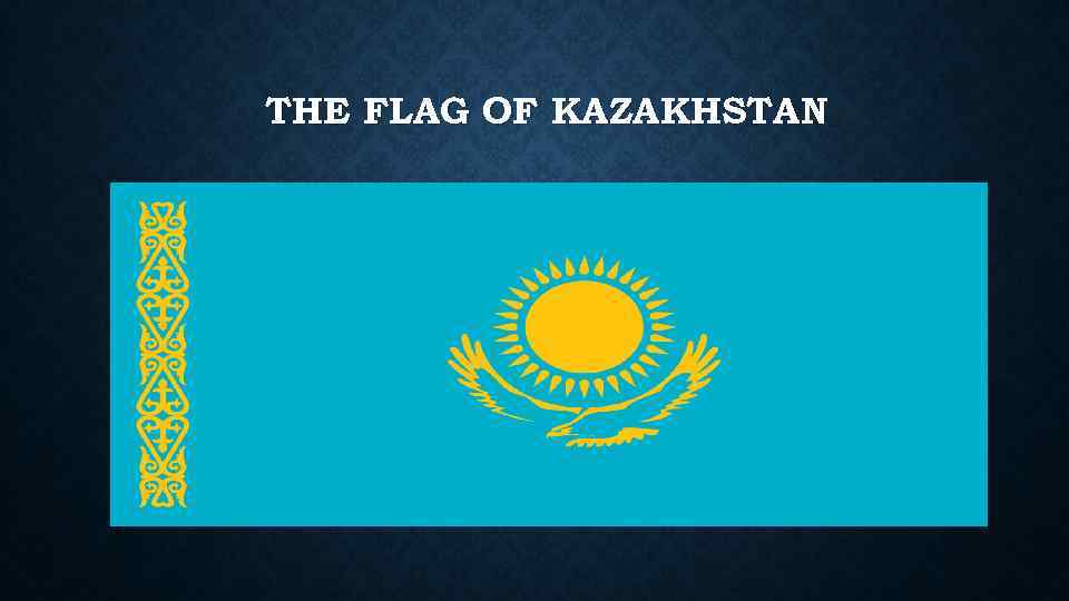 THE FLAG OF KAZAKHSTAN 