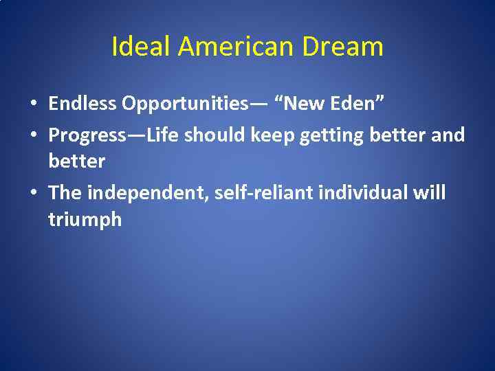 Ideal American Dream • Endless Opportunities— “New Eden” • Progress—Life should keep getting better
