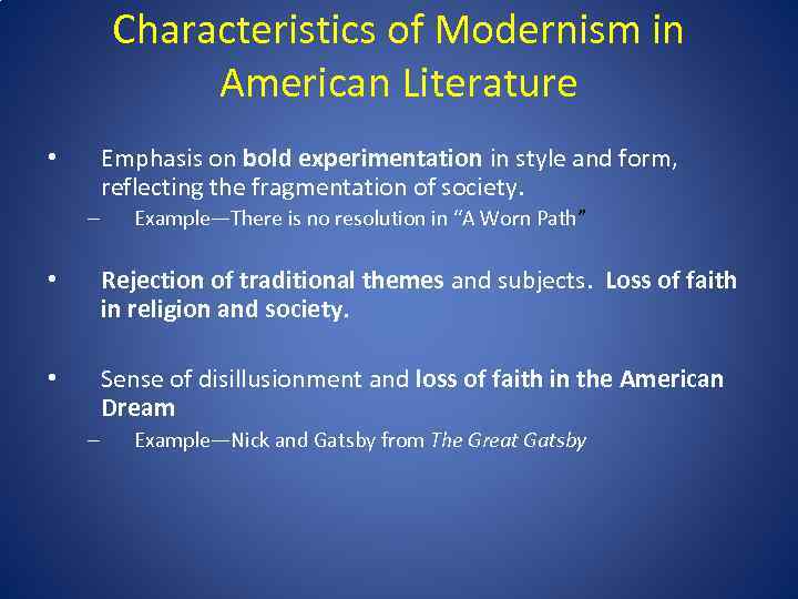 Characteristics of Modernism in American Literature Emphasis on bold experimentation in style and form,