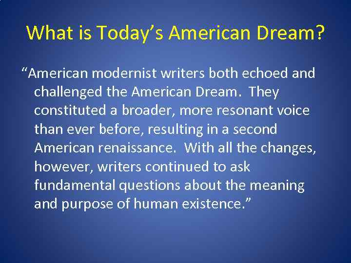 What is Today’s American Dream? “American modernist writers both echoed and challenged the American