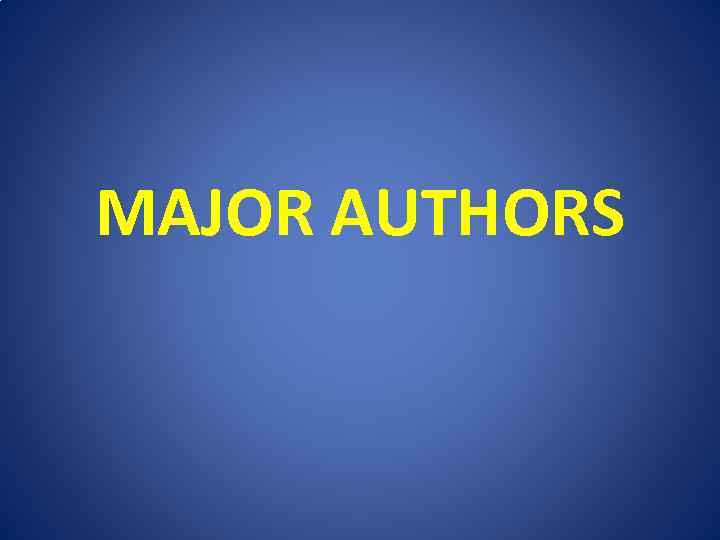 MAJOR AUTHORS 