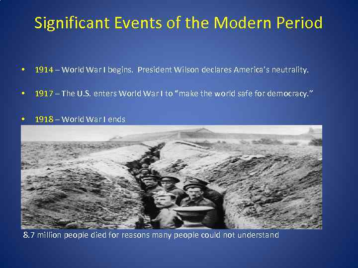 Significant Events of the Modern Period • 1914 – World War I begins. President