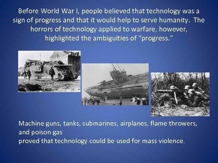 Before World War I, people believed that technology was a sign of progress and